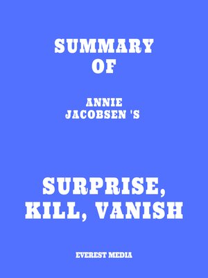 cover image of Summary of Annie Jacobsen 's Surprise, Kill, Vanish